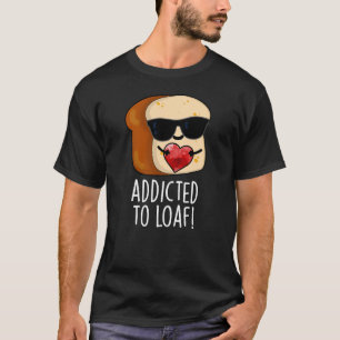 T-shirt Accro au Pain Blague de Pain Drôle Fond Sombre