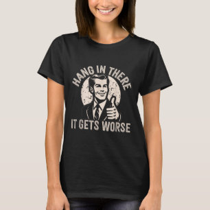 T-shirt Accroche-toi, ça empire Humour sarcastique