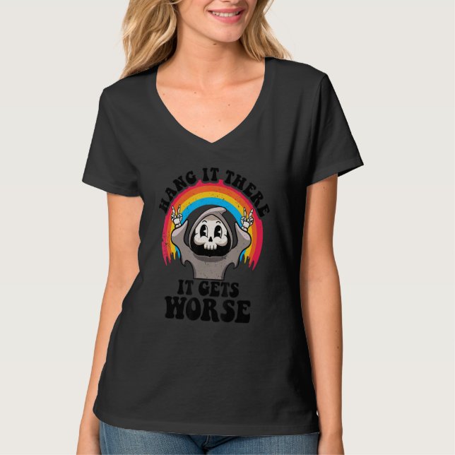 T-shirt Accrochez-Le Là, Ça Devient Pire Dread Existentiel (Devant)