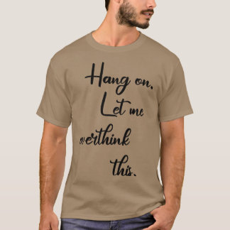 T-shirt Accrochez-Moi, Laissez-Moi Surpenser Ce 7
