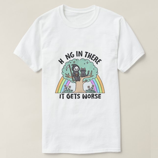 T-shirt Accrochez-vous là-bas, ça devient pire (Design devant)