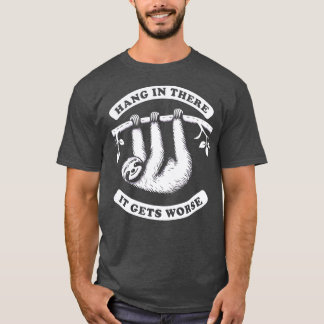 T-shirt Accrochez-Vous Là, Ça Va Pire Avec Sloth V2