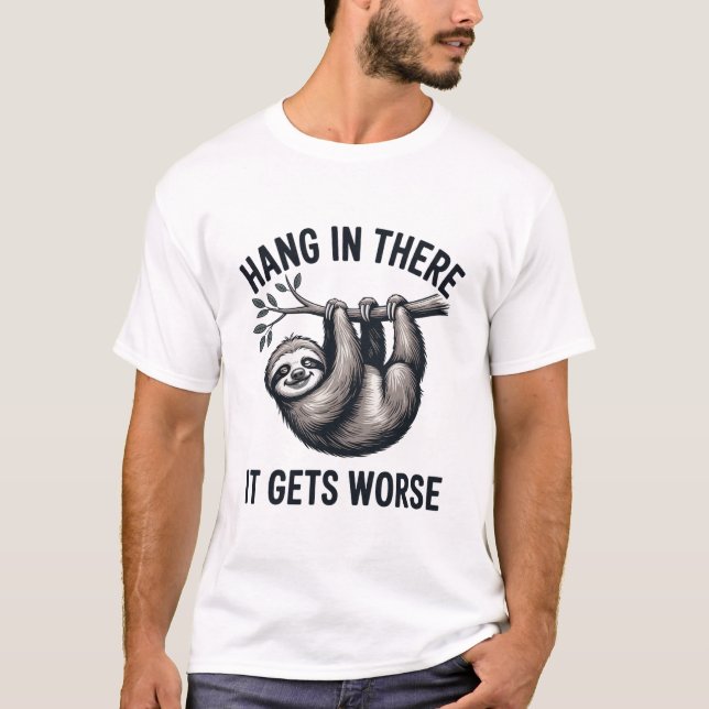 T-shirt Accrochez-Vous Là Sloth Drôle Design Sarcastique (Devant)