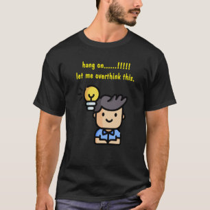 T-shirt Accrochez-Vous, Laissez-Moi Repenser Cela