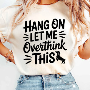 T-shirt Accrochez-Vous, Laissez-Moi Repenser Cela