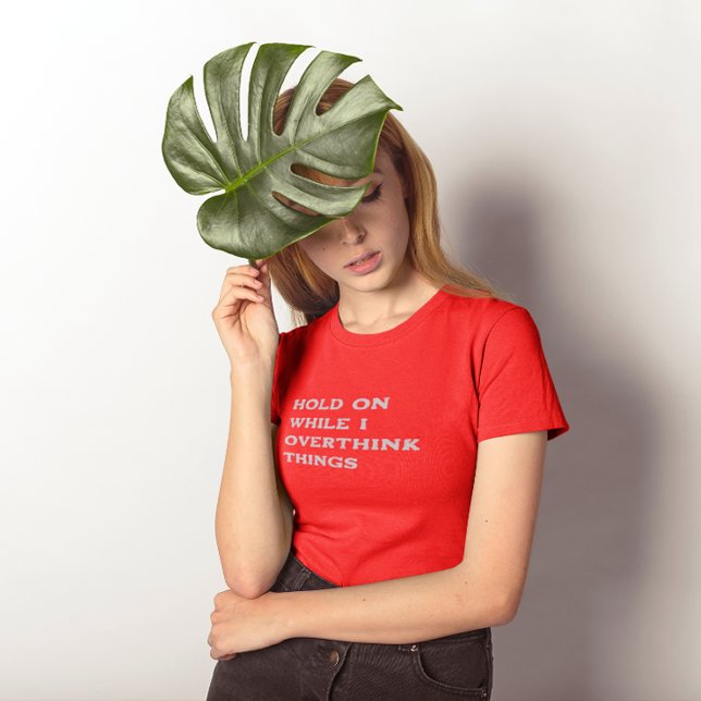 T-shirt Accrochez-Vous Pendant Que Je Repense Les Choses (Créateur téléchargé)