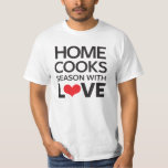 T-shirt Accueil Cuisiniers Saison Avec Amour<br><div class="desc">Le Home Cooks Season with Love design est un grand cadeau pour quiconque aime faire de la nourriture et est le cuisinier ultime! Taste of Home est un magazine de cuisines et un site Web qui propose des recettes pratiques de cuisiniers à la maison, et non des chefs gastronomiques qui...</div>
