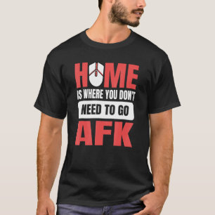 T-shirt Accueil Est Là Où Vous N'Avez Pas Besoin D'Aller D