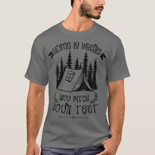 T-shirt Accueil Est Là Où Vous Placez Votre Camper Tente