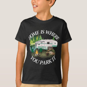 T-shirt Accueil Est L'Endroit Où Vous Le Garez Camping Tee
