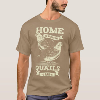 T-shirt Accueil Est Où Mes Quails Sont Cadeau Amoureux des