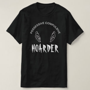 T-shirt Accumulateur "Compulsif Possessif" Drôle