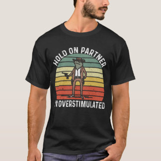T-shirt Accuser mon partenaire Je suis trop stimulé Retro