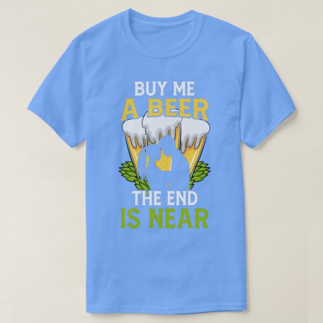 T-shirt Achète-moi une bière la fin est proche enterrement (Design devant)