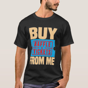 T-shirt Acheter des billets de tombola de moi ----