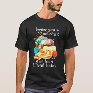 T-shirt Acheter Du Fil Et L'Utiliser Sont Deux Hobbies Dif