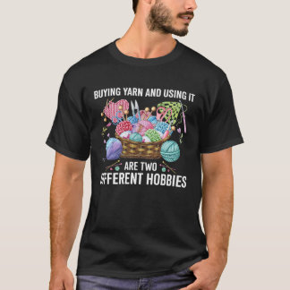 T-shirt Acheter Du Fil Et L'Utiliser Sont Deux Hobbies Dif