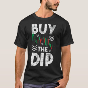 T-shirt Acheter The Dip - Stock marché Trading Day Trader