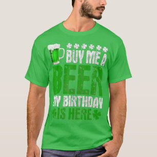 T-shirt Acheter Une Bière Mon Anniversaire Est Ici Jour de