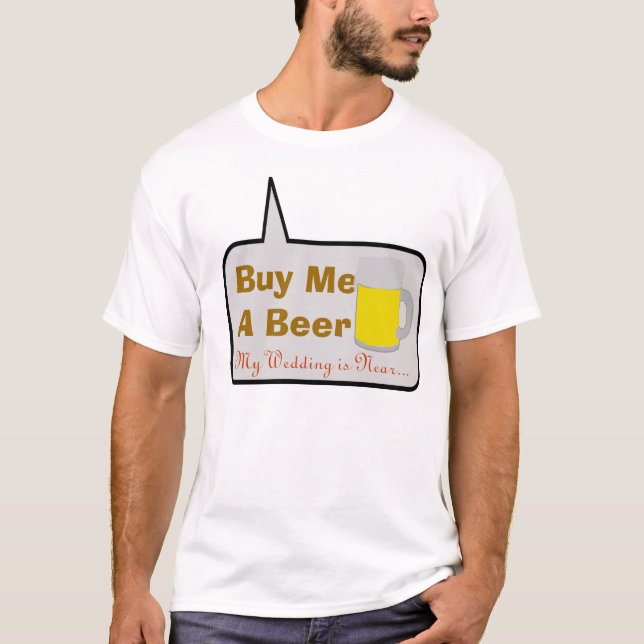 T-shirt Acheter une bière Mon Mariage est proche (Devant)