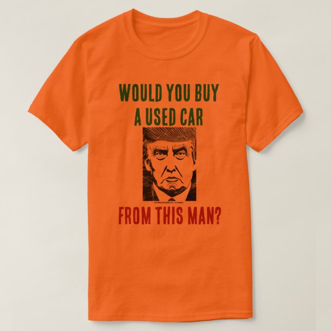 T-shirt Achèteriez-vous une voiture d'occasion à cet homme (Design devant)