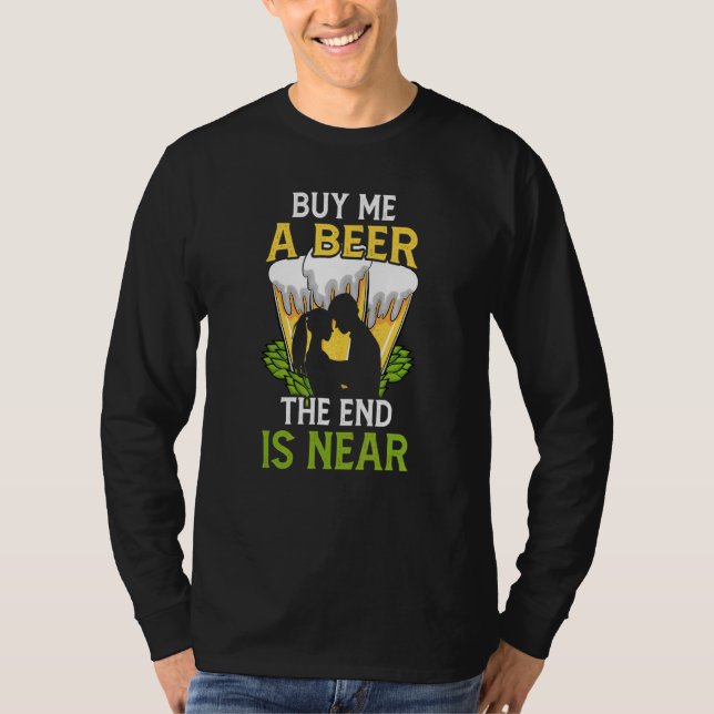 T-shirt Achetez-moi une bière fin est proche enterrement d (Devant)