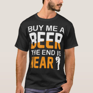 T-shirt Achetez-moi une bière la fin est proche enterremen