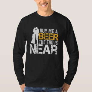 T-shirt Achetez-moi une bière la fin est proche enterremen