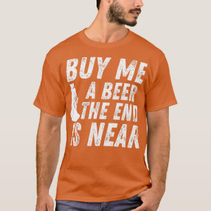 T-shirt Achetez-moi une bière la fin est proche Enterremen