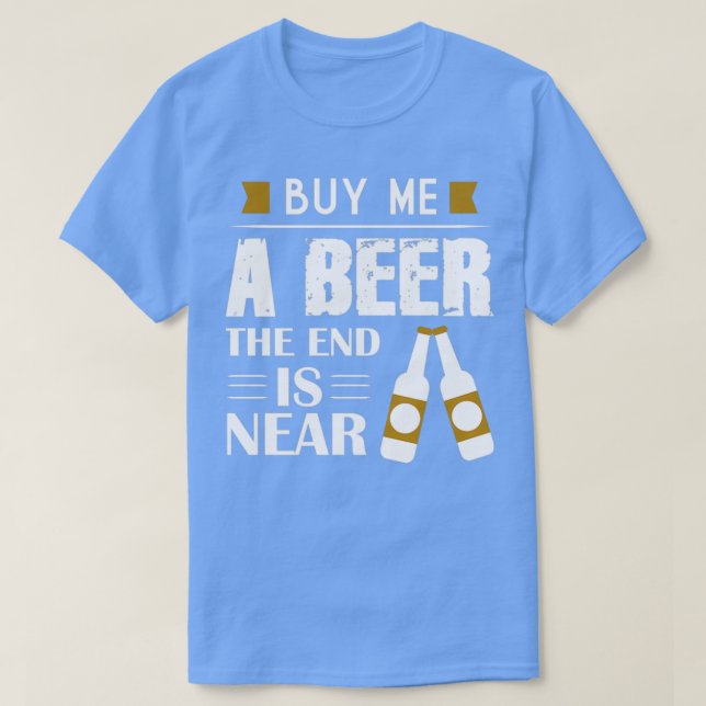 T-shirt Achetez-moi une bière la fin est proche enterremen (Design devant)