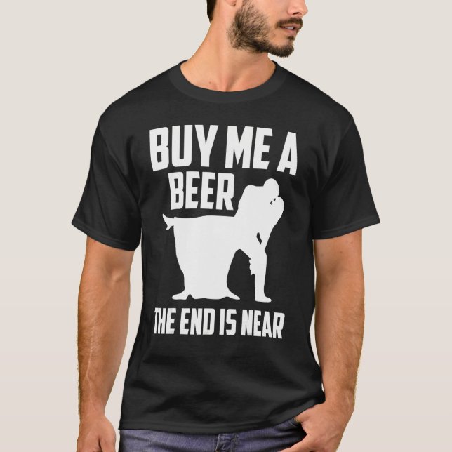T-shirt Achetez-moi une bière la fin est proche enterremen (Devant)