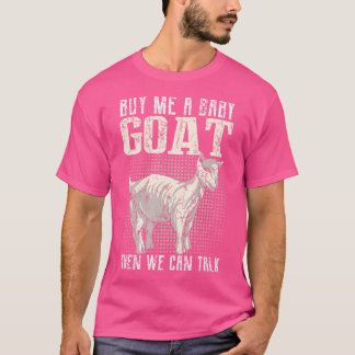 T-shirt Achetez-Moi Une Chèvre Bébé Puis Nous Pouvons Parl