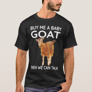 T-shirt Achetez-Moi Une Chèvre Bébé Puis Nous Pouvons Parl