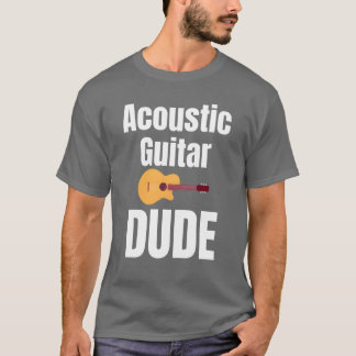 T-shirt Acoustic Guitar Dude Guitarist Lover Rocker Band b