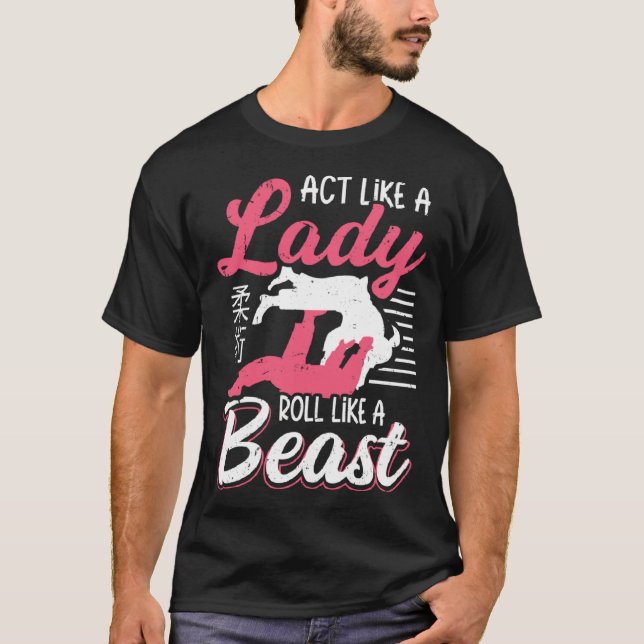 T-shirt Act Like A Lady Roll Like A Beast Jiu Jitsu (Devant)