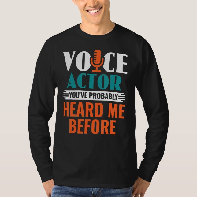 T-shirt Acteur vocal Vous m'avez probablement entendu avan (Devant)