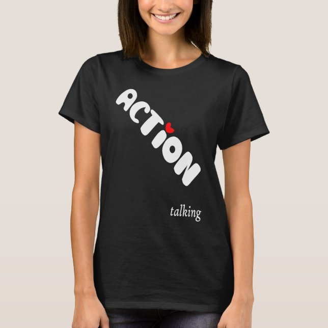 T-shirt Action is Greater than Talking Make a Positive Dif (Devant)
