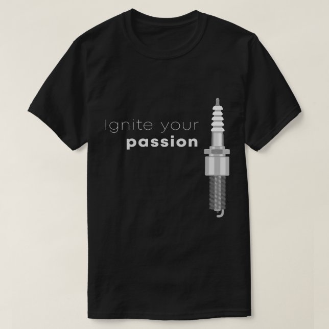 T-shirt Activer votre bouchon d'étincelle de passion (Design devant)