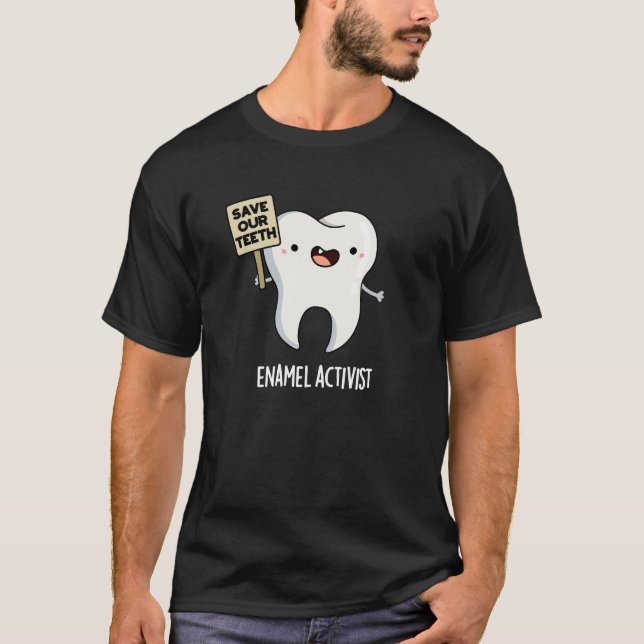 T-shirt Activiste Enamel Funny Dental Tooth Pun Dark BG (Devant)