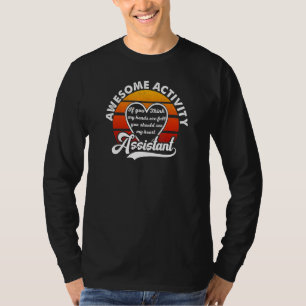T-shirt Activité Assistant Semaine Si Vous Pensez Que Mes