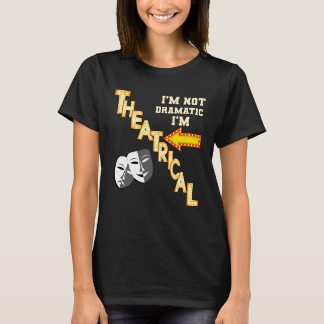 T-shirt Actor Actress Theatrical Drama  Quote Theatre (Devant)