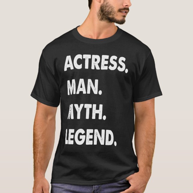 T-shirt Actress Man Myth Legend  1 (Devant)