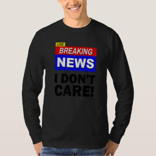 T-shirt Actualités de dernière minute en direct Je m'en fi