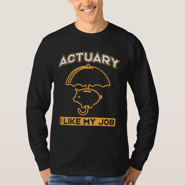 T-shirt Actuary I Like My Job  Insurance Agent (Devant)