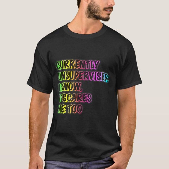 T-shirt Actuellement Non Supervisé Citation Drôle Humour S (Devant)