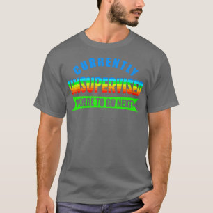 T-shirt Actuellement Non Supervisé Où Aller Suivant