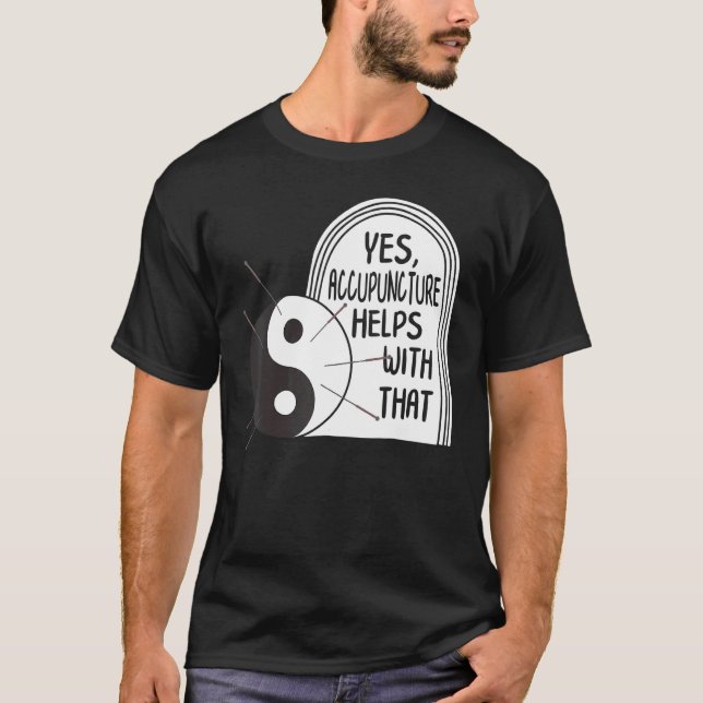 T-shirt Acupuncture Helps With That Yin Yang Needle Therap (Devant)