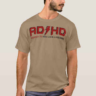 T-shirt AD HD Autoroute pour Hey Regardez un écureuil drôl