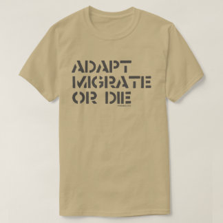 T-shirt adaptez, émigrez ou mourez