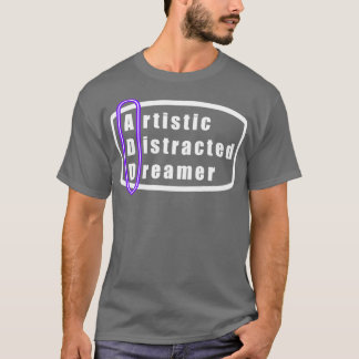T-shirt ADD Artistic Distracted Dreamer